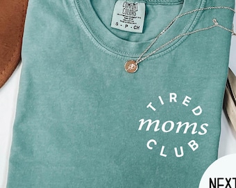 Tired Moms Club Shirt, Comfort Colors®  Mother’s Day Shirt, Mom Life Oversized Shirt, Mom Appreciation Shirt, Gift for Mom , New Mom Gift