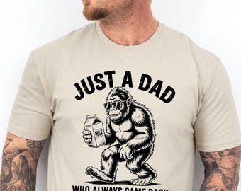 Just A Dad Who Always Came Back With The Milk Bigfoot Funny Dad Shirt Fathers Day TShirt, Bigfoot Humor Dad Tee Fathers Day Gift, Lover Gift