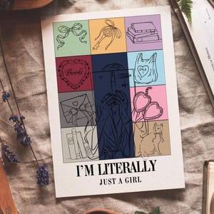 May include: A colourful illustration of a girl reading a book. The illustration is divided into nine squares, each with a different image. The images include a bow, a key, a stack of books, a heart with the word "Books" inside, a plastic bag with the word "Sale" on it, a heart, a cat, and an envelope with a heart on it. The text "I'm literally just a girl" is written below the illustration.