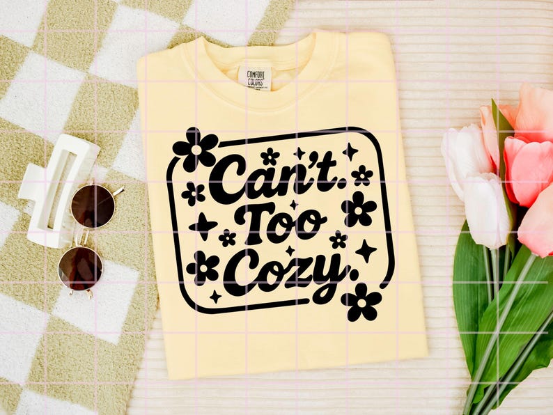 Can't Too Cozy PNG | Cute Floral Cozy Quote T-Shirt Design | Preppy Homebody Digital Download | Instant Sublimation File image 7
