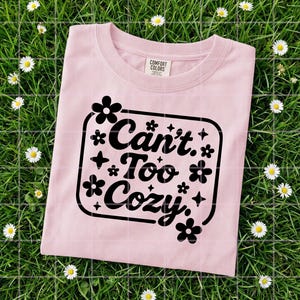 Can't Too Cozy PNG | Cute Floral Cozy Quote T-Shirt Design | Preppy Homebody Digital Download | Instant Sublimation File image 12