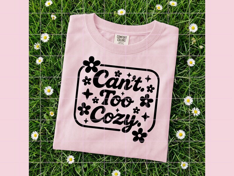 Can't Too Cozy PNG | Cute Floral Cozy Quote T-Shirt Design | Preppy Homebody Digital Download | Instant Sublimation File image 12