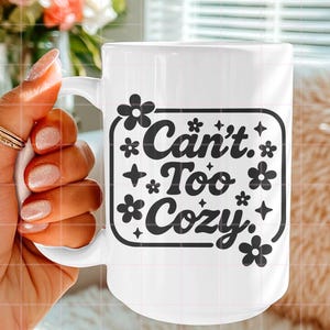 Can't Too Cozy PNG | Cute Floral Cozy Quote T-Shirt Design | Preppy Homebody Digital Download | Instant Sublimation File image 4