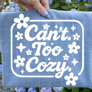 Can't Too Cozy PNG | Cute Floral Cozy Quote T-Shirt Design | Preppy Homebody Digital Download | Instant Sublimation File image 8