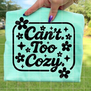 Can't Too Cozy PNG | Cute Floral Cozy Quote T-Shirt Design | Preppy Homebody Digital Download | Instant Sublimation File image 16