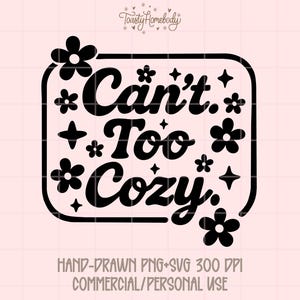 Can't Too Cozy PNG | Cute Floral Cozy Quote T-Shirt Design | Preppy Homebody Digital Download | Instant Sublimation File image 2