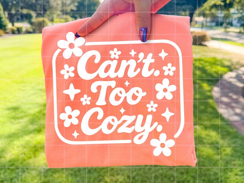 Can't Too Cozy PNG | Cute Floral Cozy Quote T-Shirt Design | Preppy Homebody Digital Download | Instant Sublimation File image 1