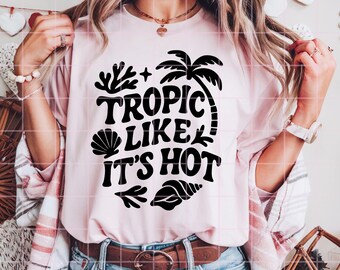 Tropic Like It's Hot SVG PNG, Retro Tropical Beach Design, Summer Pun Quote Sublimation, Funny Vacation Digital Cut File, Commercial Use