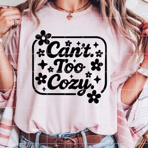 Can't Too Cozy PNG | Cute Floral Cozy Quote T-Shirt Design | Preppy Homebody Digital Download | Instant Sublimation File image 10