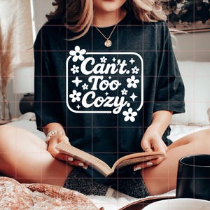 Can't Too Cozy PNG | Cute Floral Cozy Quote T-Shirt Design | Preppy Homebody Digital Download | Instant Sublimation File image 15