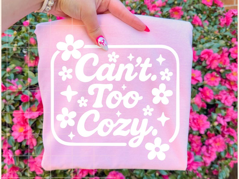 Can't Too Cozy PNG | Cute Floral Cozy Quote T-Shirt Design | Preppy Homebody Digital Download | Instant Sublimation File image 9