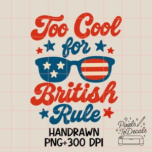 イギリス統治にはクールすぎる昇華PNG、アメリカPNG、独立記念日PNG、愛国的PNG、面白いアメリカのデジタルダウンロード、レトロな独立記念日PNG