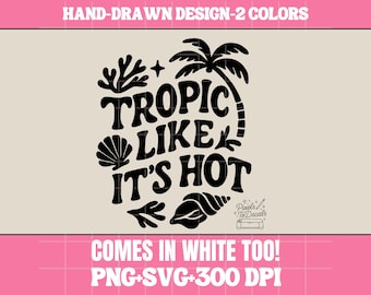Tropic Like It&#39;s Hot SVG PNG, Trendy Summer Cut File | Perfect for Cricut & Silhouette DIY Projects | Retro Summer Vibes, Retro Sublimation