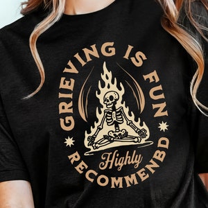 Grieving is Fun Highly Recommend, snarky bereavement grief shirt, sarcastic widowing, macabre dark humor, gothic mourning, funeral tee