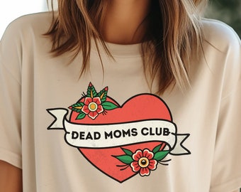Dead Moms Club, snarky Mother's Day bereavement shirt, traditional tattoo heart, grief and death, morbid and macabre, orphan dark humor tee