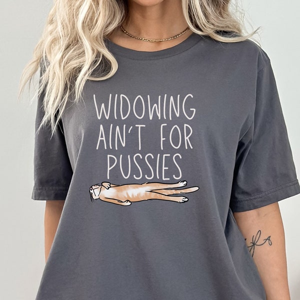 Widowing Ain't for Pussies snarky bereavement shirt for widows, grief loss death, dark humor condolence funeral widower mourning, cat tee