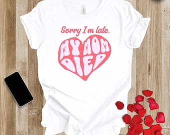 Sorry I'm Late My Mom Died, cheeky bereavement shirt, funny grieving parent death, snarky orphan sarcastic and dark humor Bella+Canvas tee