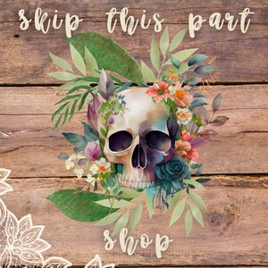 May include: A watercolor illustration of a white skull with black eye sockets and a black nose, surrounded by colorful flowers and green leaves. The text "skip this part" is at the top of the image and the text "shop" is at the bottom of the image.