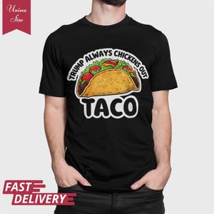 Funny Anti Trump Taco Shirt, Trump Always Chickens Out Taco Tee,  Anti MAGA Parody Shirt, Political Satire Shirt, Election Humor Gift