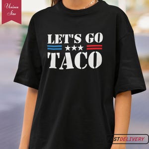 Let&#39;s Go TACO Shirt, Anti MAGA Parody Shirt, Trump Always Chickens Out Tee, Political Humor Shirt, Funny Trump Gift, Taco Trump Tshirt