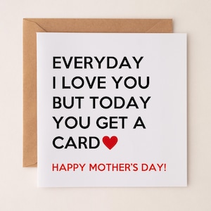 Tarjeta del Día de la Madre "Te amo todos los días", tarjeta del Día de la Madre amorosa para mamá, regalo del Día de la Madre "Te amo mamá" para ella, tarjeta atrevida del Día de la Madre para amigos