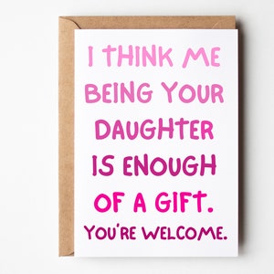 Cartão de aniversário engraçado da filha, acho que ser sua filha é o suficiente para um presente, cartão de aniversário da mãe, cartão de aniversário do pai, cartão sarcástico