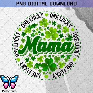 One Lucky Mama PNG | St. Patrick&#39;s Day | Lucky Clover | Lucky Mom | PNG Design for T-Shirts and More!