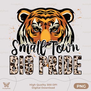 Small Town Big Pride Tigers PNG | Leopard Print Paint Splash | Orange Black Stripes School Spirit Digital Download