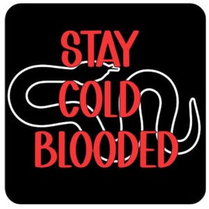 May include: Black square sticker with the words "STAY COLD BLOODED" in red, with a white snake illustration. The text is stylized and the snake is a simple line drawing.