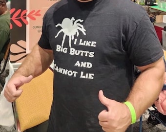Tarantula Spider T-Shirt: I Like Big Butts and I Cannot Lie