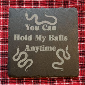 Ball Python Owner Slate Coaster: You Can Hold My Ball Anytime