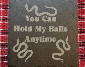 Ball Python Owner Slate Coaster: You Can Hold My Ball Anytime