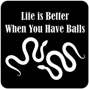 Ball Python Humor T-Shirt: Life is Better When You Have Balls