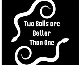 Ball Python Humor T-Shirt: Two Balls are Better Than One