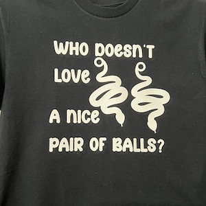 Ball Python Humor T-Shirt: Who Doesn't Love a Nice Pair of Balls?