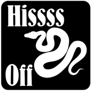 May include: Black and white graphic design with the text "Hiss off" and a white snake illustration.