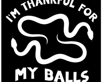 Ball Python Humor T-Shirt: I'm Thankful for My Balls