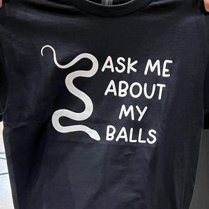 Ball Python Humor T-Shirt: Ask Me About My Balls