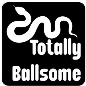May include: A black and white graphic design featuring a snake with the text "Totally Ballsome".