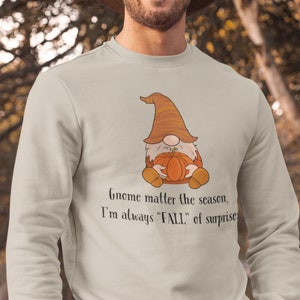 Gnome Fall Sweatshirt Fall of Surprises Fall Shirt Funny Gnome Sweatshirt Funny Autumn Sweatshirt Leaf Sweatshirt Fall Gift for Season Shirt