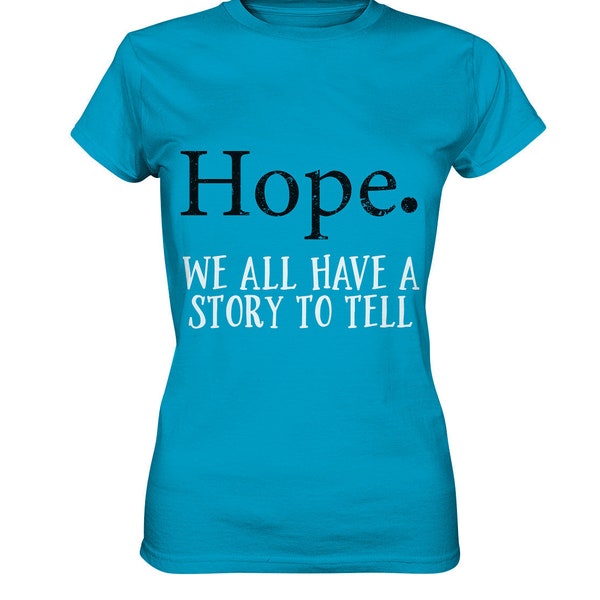 Hope Ladies Shirt, Hoffnung und Story Girlie