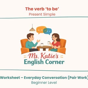 May include: An educational worksheet for English language learners. The image depicts two people in a cafe setting, engaged in conversation. Text includes "The verb 'to be' Present Simple", "Ms. Katie's English Corner", and "Worksheet - Everyday Conversation (Pair Work) Beginner Level".