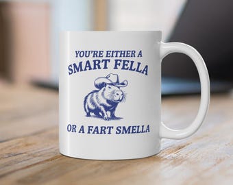 Funny Meme Coffee Mug: You A Smart Fella Or Fart Smella Gift