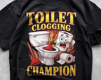 Toilet Clogging Champion Shirt, Funny Toilet Lover Tshirt, Meme