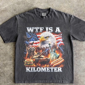 WTF Is A Kilometer Shirt Funny Patriotic USA Eagle Graphic Tee Vintage American Meme T Shirt 4th Of July Retro Unisex Independence Day Gift