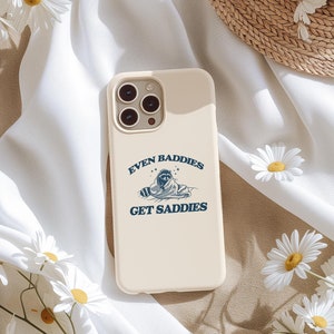 Even Baddies Get Saddies iPhone Case: Funny Meme Gift