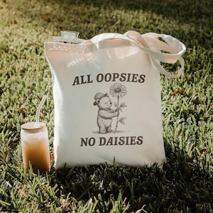 All Oopsies No Daisies Funny Tote Bag, Retro Meme Tote, Weird Crazy Design, Cute Quirky Gift, Tote Bag, Perfect for Friends, Funny Gift Idea