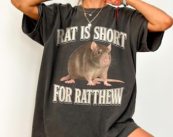 Rat Is Short For Ratthew Meme, Funny Meme Shirt, Ironic Shirt, Weirdcore Clothing, Shirt Joke Gift, Oddly Specific, Unhinged Shirt, Cursed