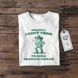 Dramatische lustige T-Shirt, seltsames T-Shirt, Meme T-Shirt, dummes T-Shirt, verrückt, lustiges Shirt, Pyjama-T-Shirt, süßes T-Shirt, lustige Geschenke für sie