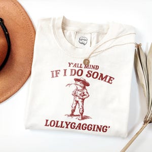 Einige Lollygagging lustiges Shirt, Geschenk, Retro lustiges T-Shirt, seltsames T-Shirt, Meme TShirt, verrücktes Shirt, Unisex Shirt, lustiges Geschenk, süßes T-Shirt